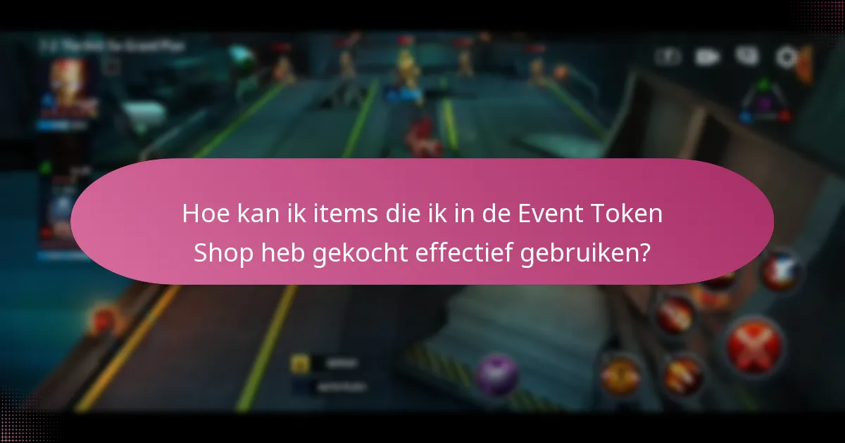 Hoe kan ik items die ik in de Event Token Shop heb gekocht effectief gebruiken?