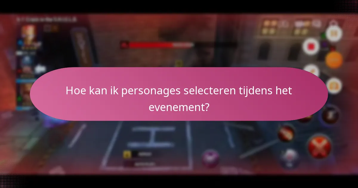 Hoe kan ik personages selecteren tijdens het evenement?