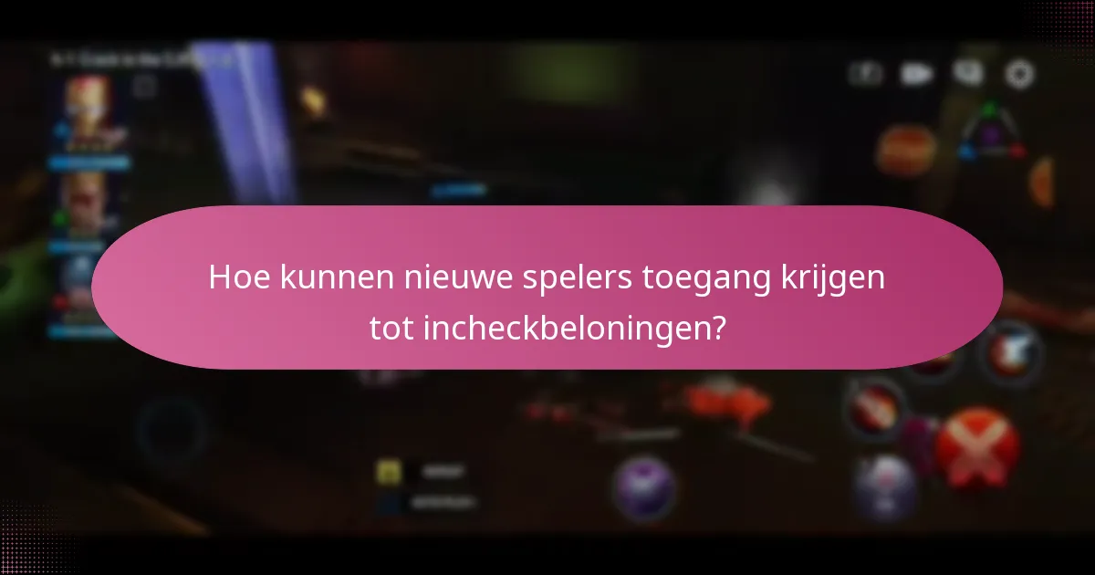 Hoe kunnen nieuwe spelers toegang krijgen tot incheckbeloningen?