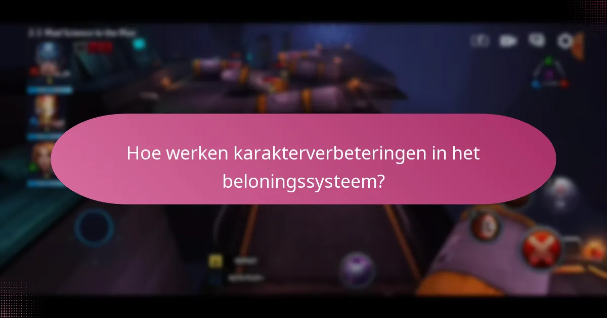 Hoe werken karakterverbeteringen in het beloningssysteem?
