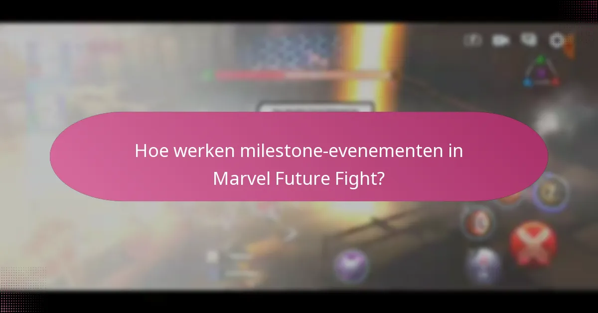 Hoe werken milestone-evenementen in Marvel Future Fight?