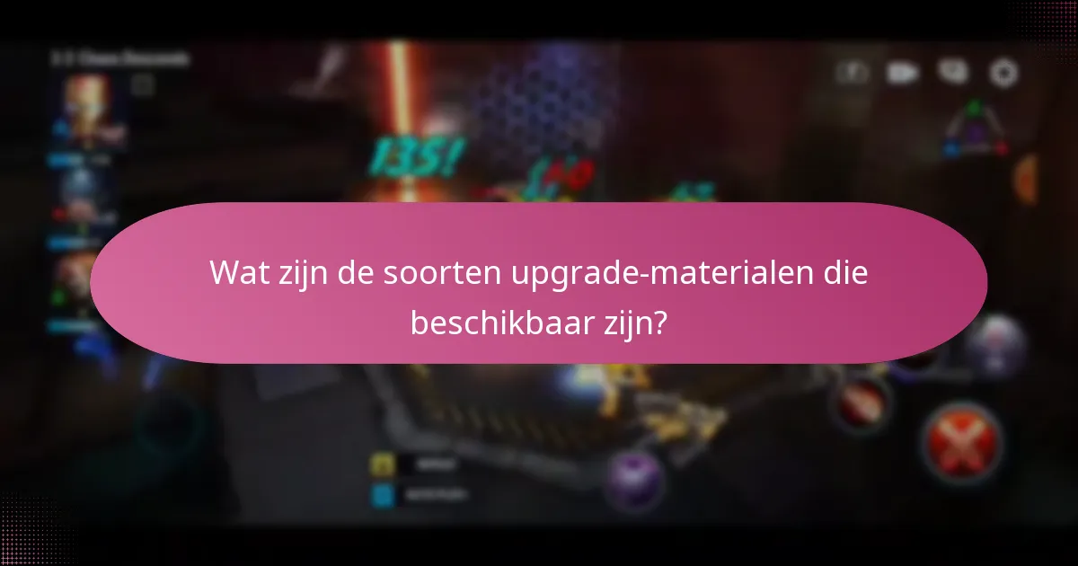 Wat zijn de soorten upgrade-materialen die beschikbaar zijn?