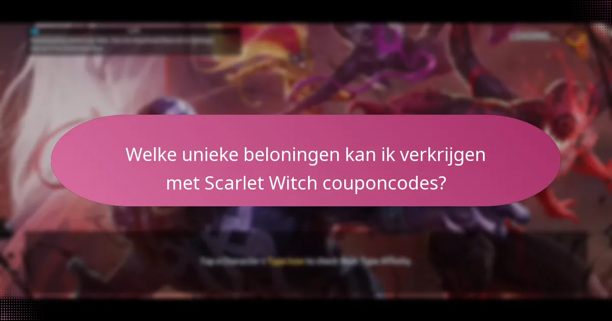Welke platforms bieden Scarlet Witch couponcodes?